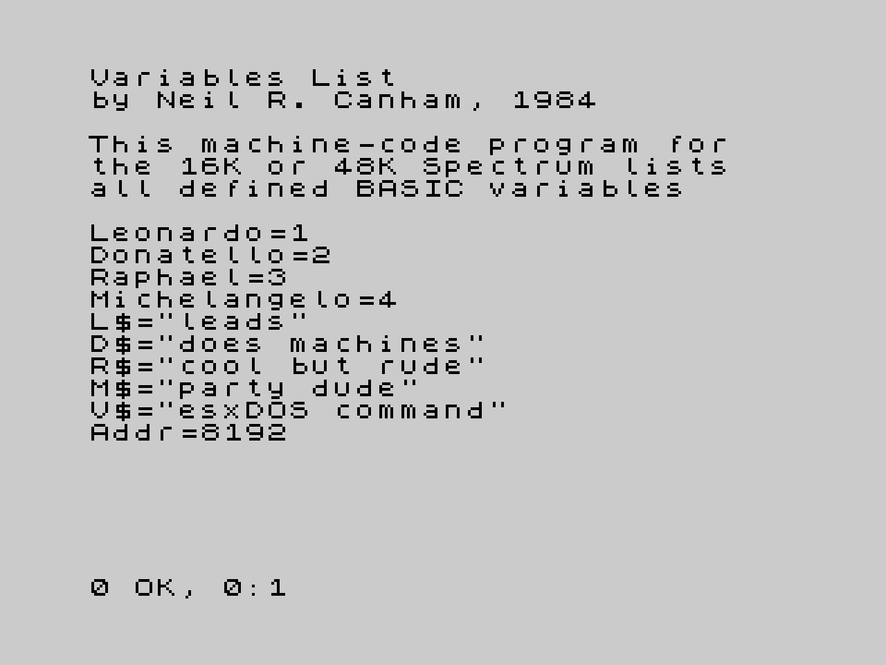 ZX Spectrum screenshot. Text reads: Variables List by Neil R. Canham, 1984. This machine-code Program for the 16K or 48K Spectrum lists all defined BASIC variables. Leonardo=1, Donatello=2, Raphael=3, Michelangelo=4, L$=leads, D$=does machines, R$=cool but rude, M$=party dude, V$=PlusD EXEC file, addr=15318.